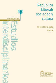 Title: República Liberal: sociedad y cultura, Author: Rubén Sierra Mejía