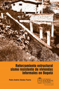 Title: Reforzamiento estructural sismo resistente de viviendas informales en Bogotá, Author: Pedro Andrés Héndez