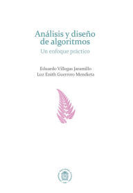 Title: Análisis y diseño de algoritmos: Un enfoque práctico, Author: Eduardo Villegas Jaramillo