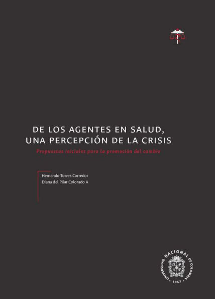 De los agentes en salud, una percepción de la crisis. Propuestas iniciales para la promoción del cambio