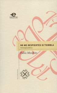 Title: No me despiertes si tiembla: Antología poética, Author: Fabio Morábito
