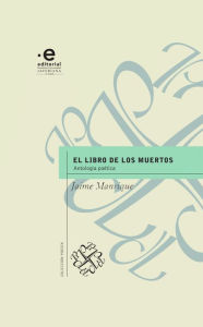 Title: El libro de los muertos: Antología poética, Author: Jaime Manrique