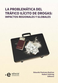 Title: La problemática del tráfico ilícito de drogas: impactos regionales y globales, Author: Gehring Huber