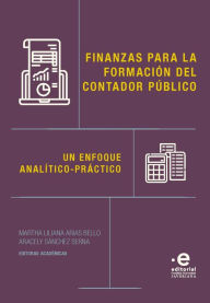 Title: Finanzas para la formación del contador público: Un enfoque analítico-práctico, Author: Martha Liliana Arias Bello