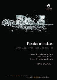 Title: Paisajes artificiales: virtuales, informales y edificados, Author: Iliana Hernández García