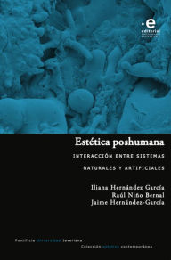 Title: Estética poshumana: Interacción entre sistemas naturales y artificiales, Author: Iliana Hernández García