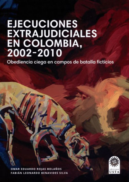Ejecuciones extrajudiciales en Colombia 2002-2010: obediencia ciega en campos de batalla ficticios