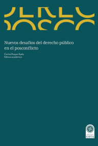 Title: Nuevos desafíos del derecho público en el posconflicto, Author: Jheison Torres Ávila