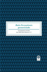 Title: Ratio Formationis prenoviciado: Una propuesta curricular, Author: Juan Ubaldo López Salamanca