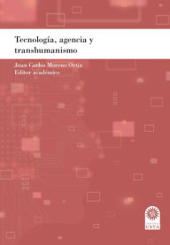 Title: Tecnología, agencia y transhumanismo., Author: Juan Carlos Moreno Ortiz