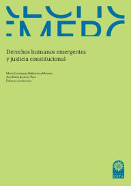 Title: Derechos humanos emergentes y justicia constitucional, Author: María Constanza Ballesteros Moreno