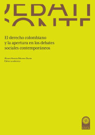 Title: El derecho colombiano y la apertura en los debates sociales contemporáneos, Author: Álvaro Hernán Moreno Durán