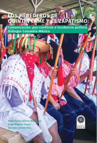 Title: Los herederos de Quintín Lame y del zapatismo:: comunicación, paz-conflicto e incidencias políticas, Author: Pablo Felipe Gómez Montañez