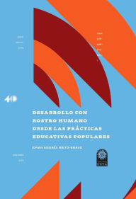 Title: Desarrollo con rostro humano desde las prácticas educativas populares, Author: Johan Andrés Nieto Bravo
