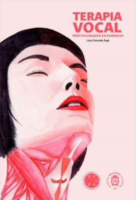 Title: Terapia vocal: Práctica basada en evidencia, Author: Luisa Fernanda Ángel