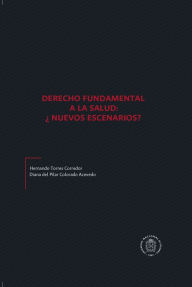 Title: Derecho fundamental a la salud: ¿Nuevos escenarios?, Author: Hernando Torres Corredor