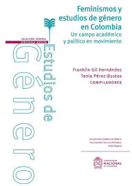 Title: Feminismos y estudios de género en Colombia: Un campo académico y político en movimiento, Author: Franklin Gil Hernández