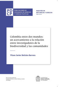 Title: Colombia entre dos mundos: un acercamiento a la relación entre investigadores de la biodiversidad y las comunidades, Author: Yilson Javier Beltrán Barrera