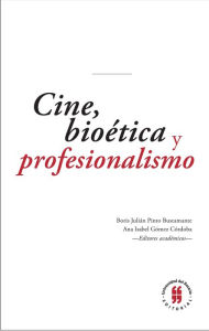 Title: Cine, bioética y profesionalismo, Author: Boris Julián Pinto Bustamante