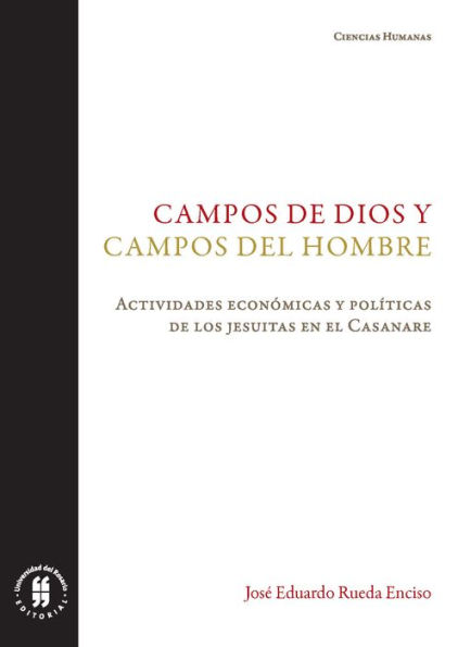 Campos de Dios y campos del hombre: Actividades económicas y políticas de los jesuitas en el Casanare