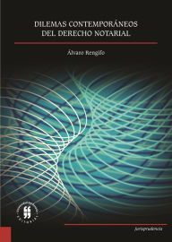Title: Dilemas contemporáneos del derecho notarial, Author: Álvaro Rengifo