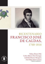 Title: Bicentenario: Francisco José de Caldas, 1768-1816, Author: Yolima Álvarez Polo