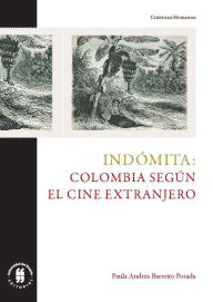 Title: Indómita: Colombia según el cine extranjero, Author: Paula Andrea Barreiro Posada