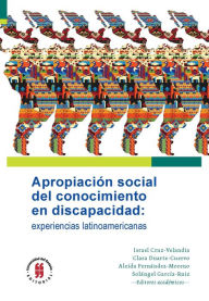 Title: Apropiación social del conocimiento en discapacidad: experiencias latinoamericanas, Author: María Eugenia Almeida