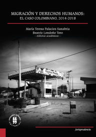 Title: Migración y Derechos Humanos: el caso colombiano, 2014-2018, Author: María Teresa Palacios Sanabria