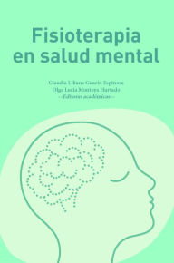 Title: Fisioterapia en salud mental, Author: Claudia Liliana Guarín Espinosa