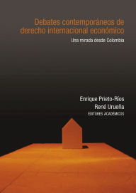Title: Debates contemporáneos de derecho internacional económico, Author: Enrique Prieto-Ríos