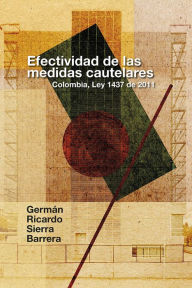 Title: Efectividad de las medidas cautelares: Colombia, Ley 1437 de 2011, Author: Germán Ricardo Sierra Barrera