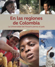 Title: En las regiones de Colombia: La Universidad del Rosario piensa el país, Author: Juan Felipe Córdoba Restrepo