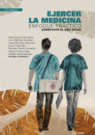 Title: Ejercer la medicina: enfoque práctico: Sobrevirir al año rural. Volumen 2, Author: David Fajardo Granados