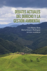 Title: Debates actuales del derecho y la gestión ambiental, Author: Camilo Cruz Hernández