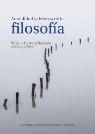 Title: Actualidad y defensa de la filosofía, Author: Wilson Herrera Romero