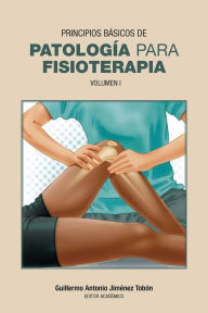 Title: Principios básicos de patología para fisioterapia: Volumen I, Author: Guillermo Antonio Jiménez Tobón