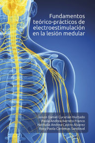 Title: Fundamentos teórico-prácticos de electroestimulación en la lesión medular, Author: Jaison Daniel Cucarián Hurtado