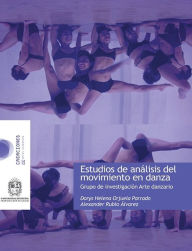 Title: Estudio de análisis y movimiento en Danza, Author: Dorys Helena Orjuela Parrado