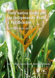 Title: Flora nativa usada por los indígenas de Prado y Purificación, Author: Linda Steffany Linares Chacón