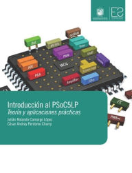 Title: Introducción Al Psoc5Lp: Teoría y aplicaciones práctica, Author: Julián Camargo