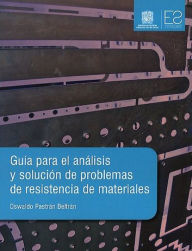 Title: Guía para el análisis y solución de problemas de resistencia de materiales, Author: Oswaldo Pastrán Beltrán