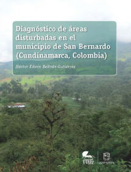 Title: Diagnóstico de áreas disturbadas en el municipio de San Bernardo (Cundinamarca, Colombia), Author: Rodolfo Vergel Causado