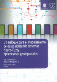Title: Un enfoque para el modelamiento de datos utilizando sistemas Neuro-Fuzzy: Aplicaciones geoespaciales, Author: Luis Carlos Benini