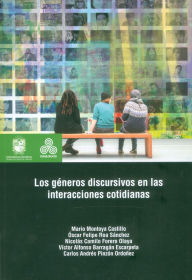 Title: Los géneros discursivos en las interacciones cotidianas, Author: Mario Montoya Castillo