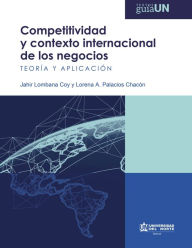 Title: Competitividad y contexto internacional de los negocios: Teoría y aplicación, Author: Jahir Lombana Coy