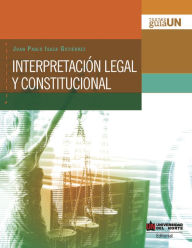 Title: Interpretación legal y constitucional, Author: Juan Pablo Isaza Gutiérrez