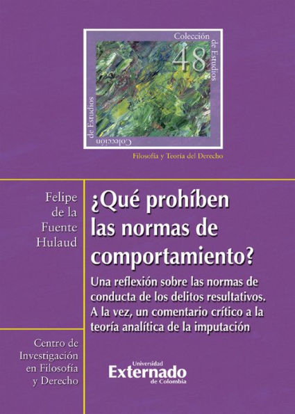 ¿Qué prohíben las normas de comportamiento? : una reflexión sobre las normas de conducta de los delitos resultativos. A la vez, un comentario crítico a la teoría analítica de la imputación