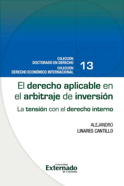 El derecho aplicable en el arbitraje de inversión : la tensión con el derecho interno