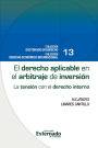 El derecho aplicable en el arbitraje de inversión : la tensión con el derecho interno